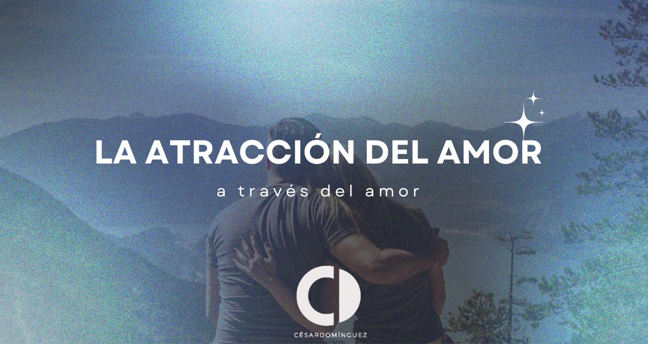 La atracción del amor, a través del amor