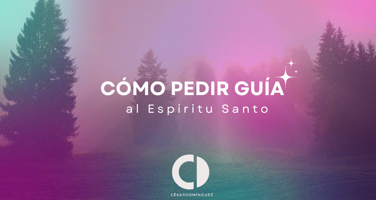 Cómo pedir guía al Espíritu Santo