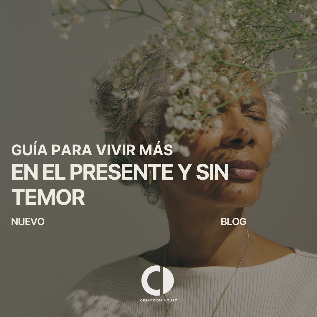 Guía para Vivir Más en el Presente y Sin Temor