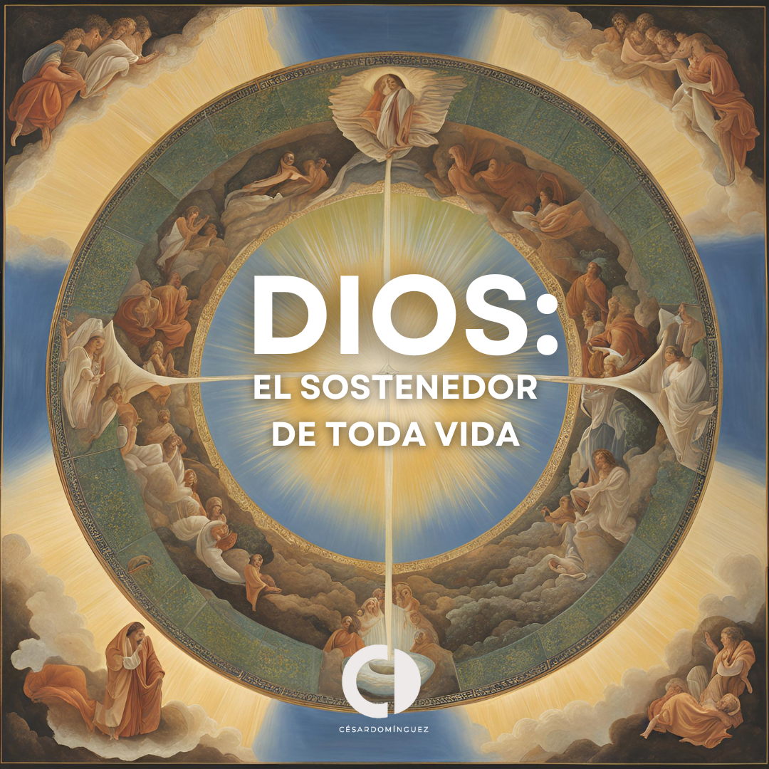 Dios: El Sostenedor de Toda Vida