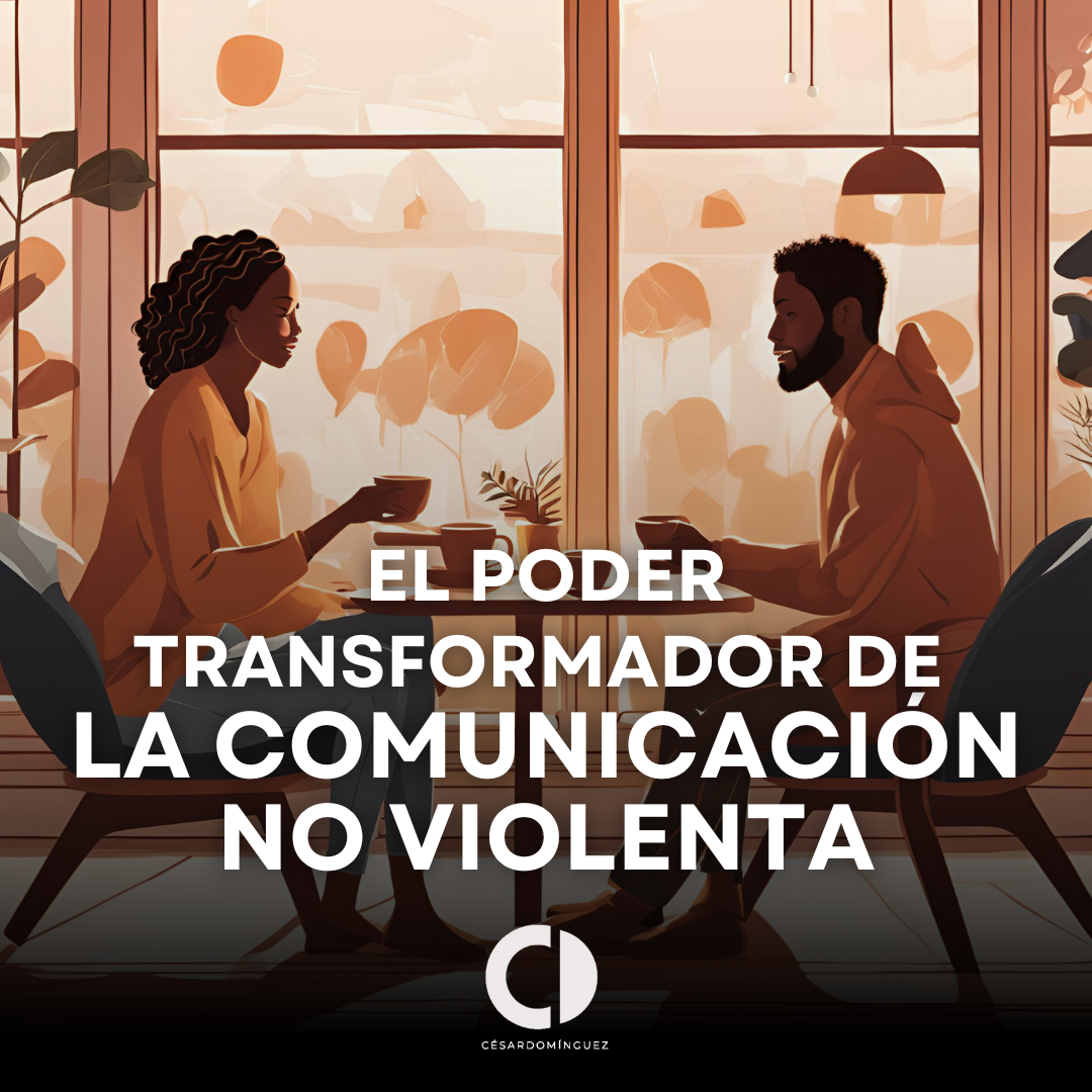 El Poder Transformador de la Comunicación No Violenta