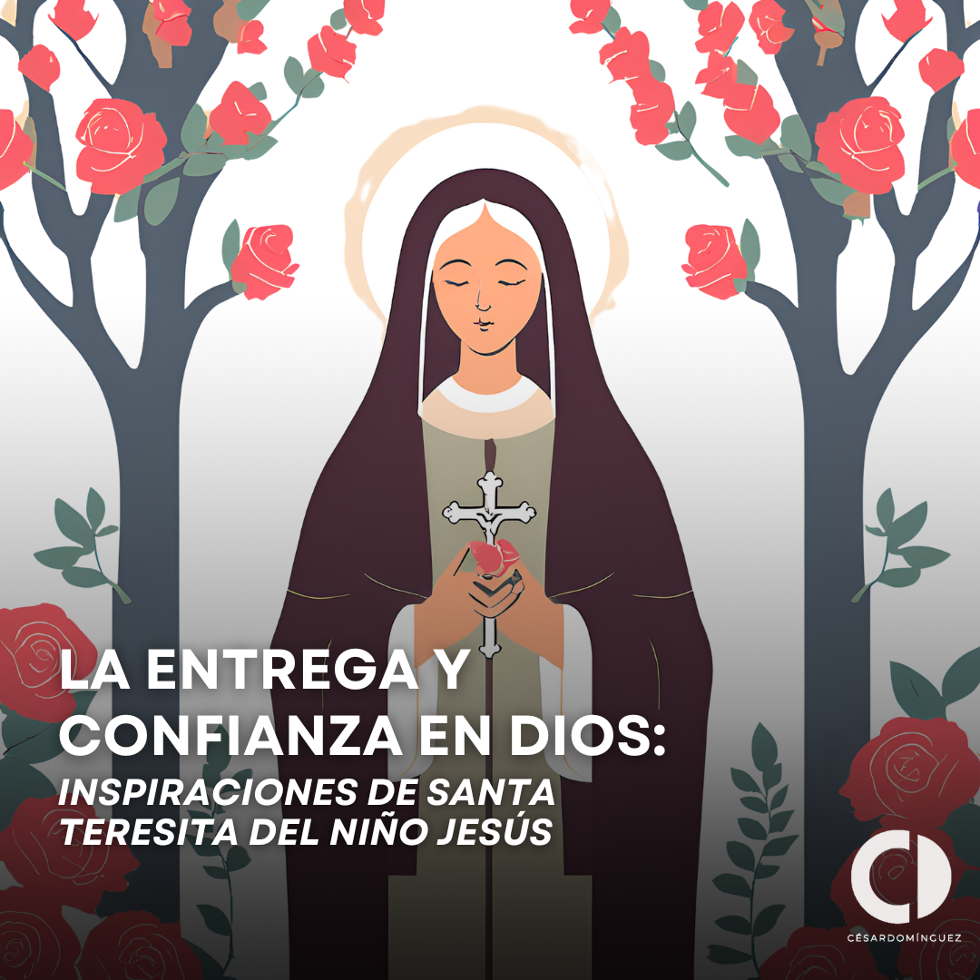 La Entrega y Confianza en Dios: Inspiraciones de Santa Teresita del Niño Jesús