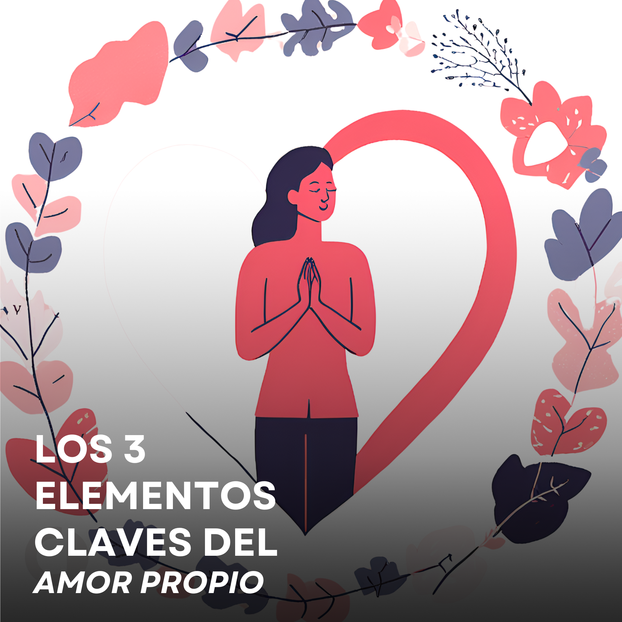 Los 3 Elementos Claves del Amor Propio