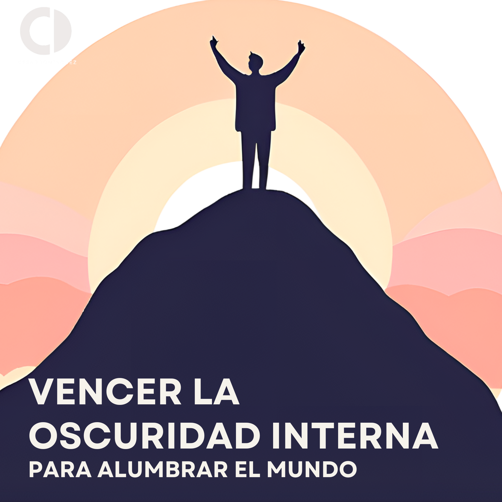 Vencer la Oscuridad Interna para Alumbrar el Mundo