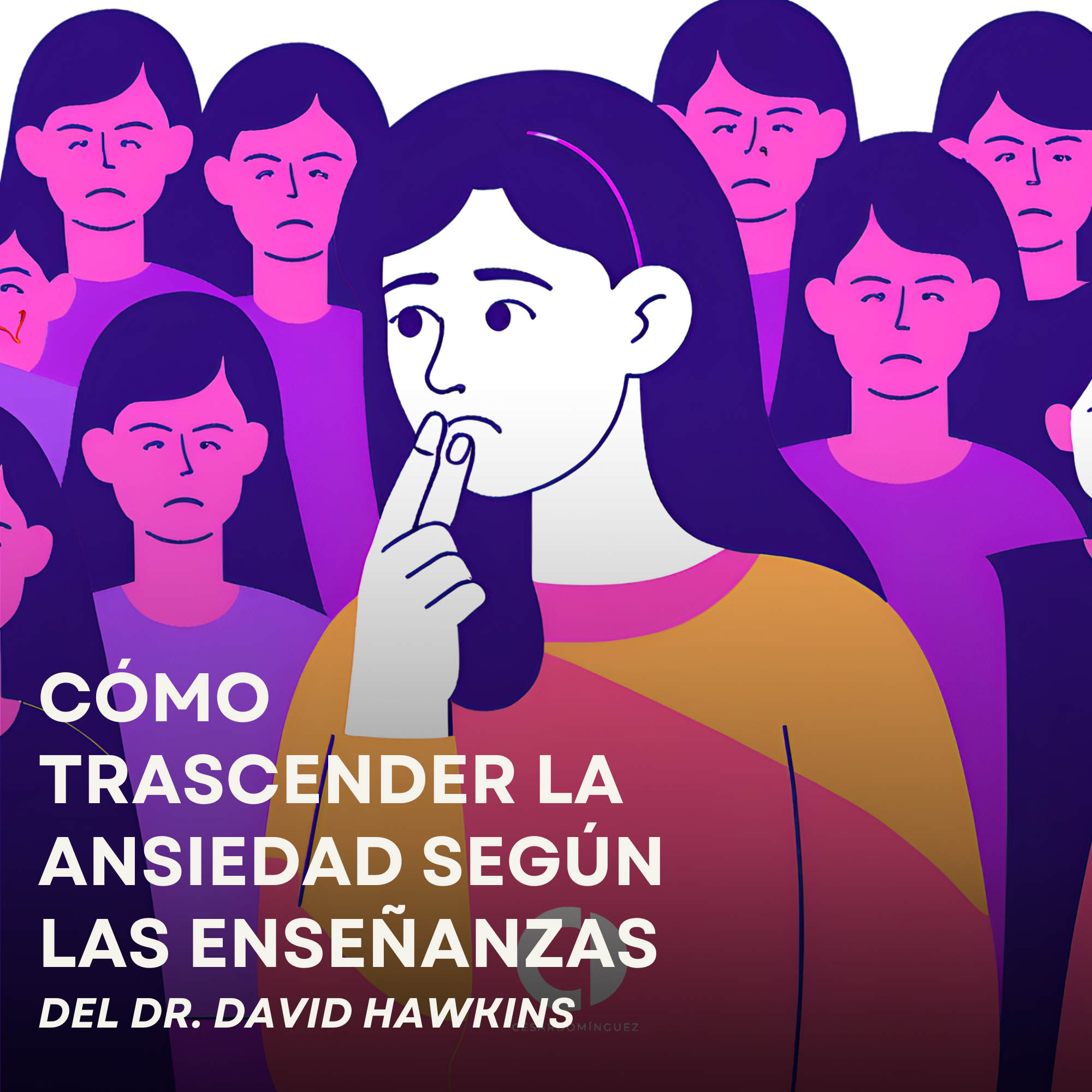 Cómo Trascender la Ansiedad Según las Enseñanzas de David Hawkins