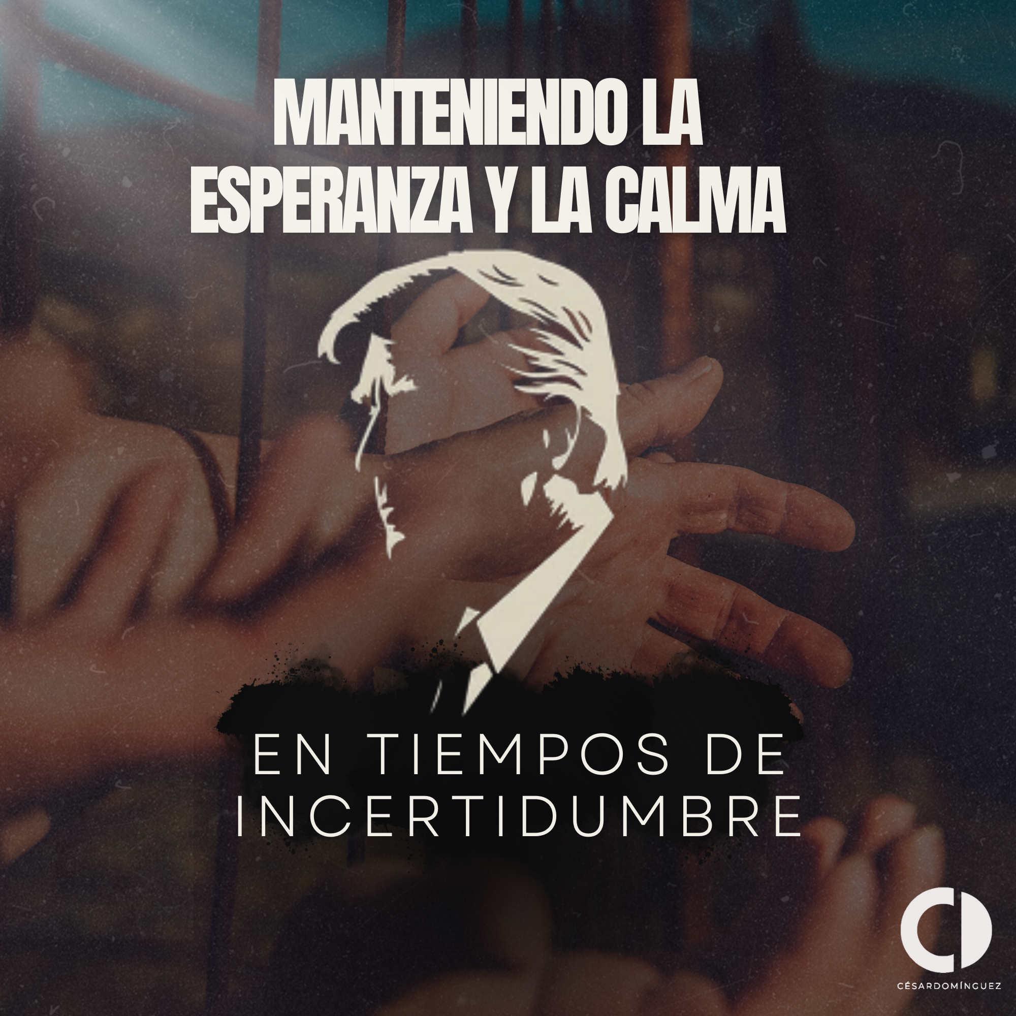 Manteniendo la Esperanza y la Calma en Tiempos de Incertidumbre