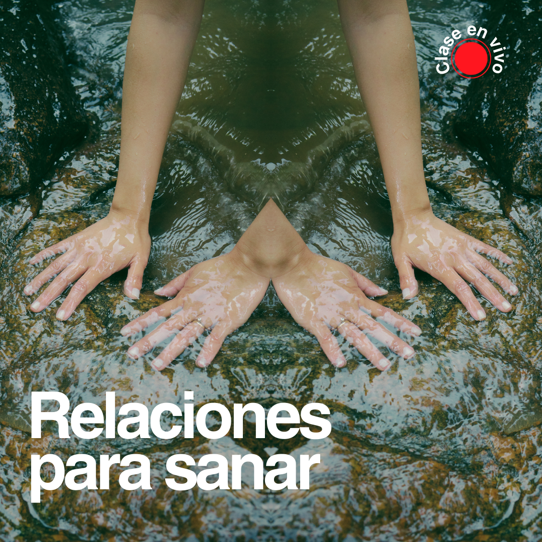 Clase en vivo: Relaciones para sanar