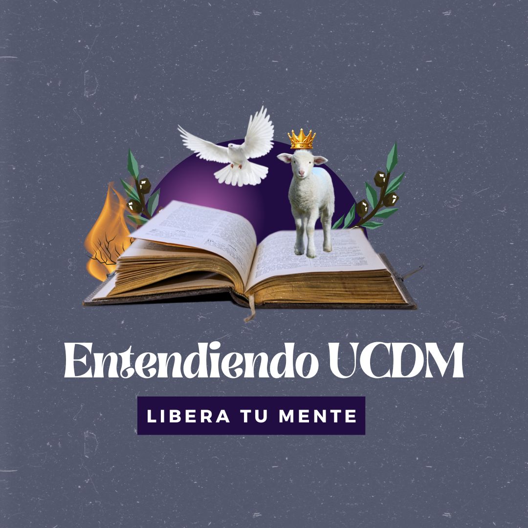 Entendiendo Un Curso de Milagros: Libera tu mente