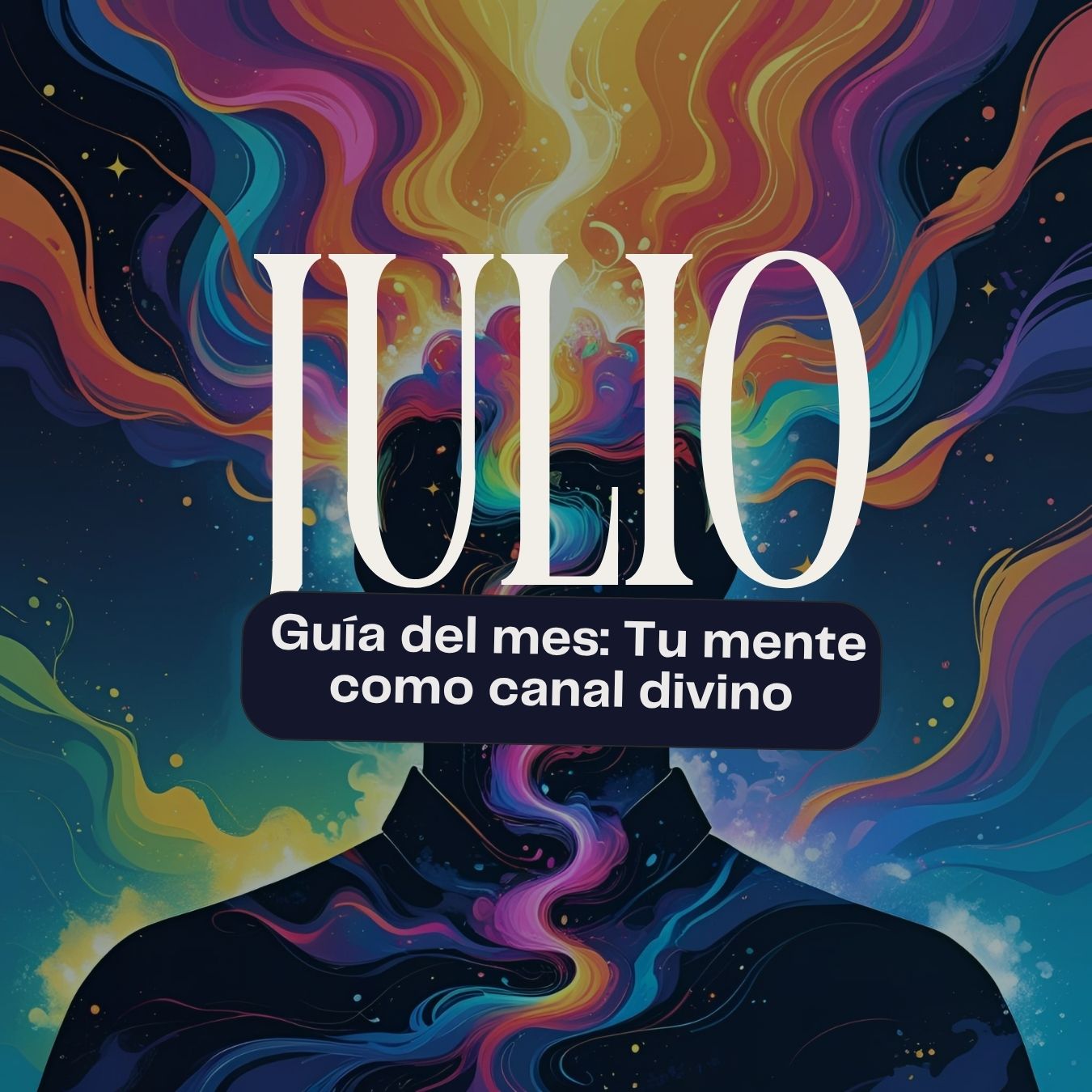 Guía de Julio: Tu mente como canal divino