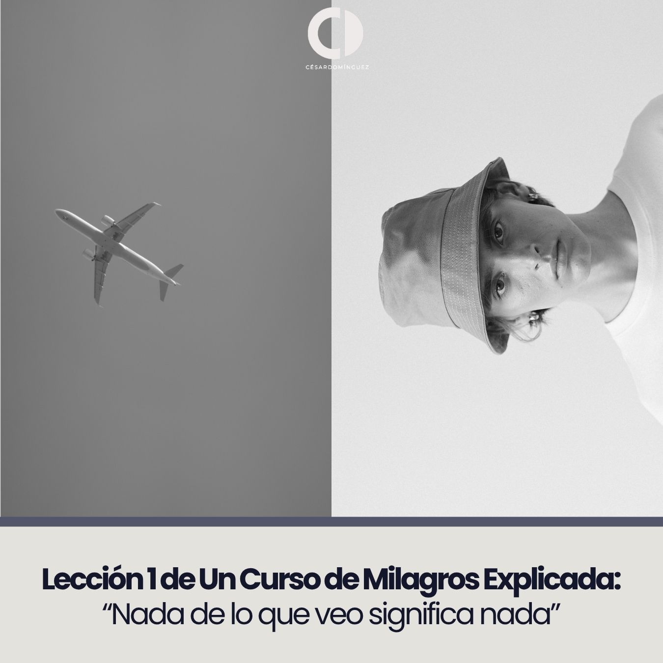 Lección 1 de Un Curso de Milagros Explicada: “Nada de lo que veo significa nada”