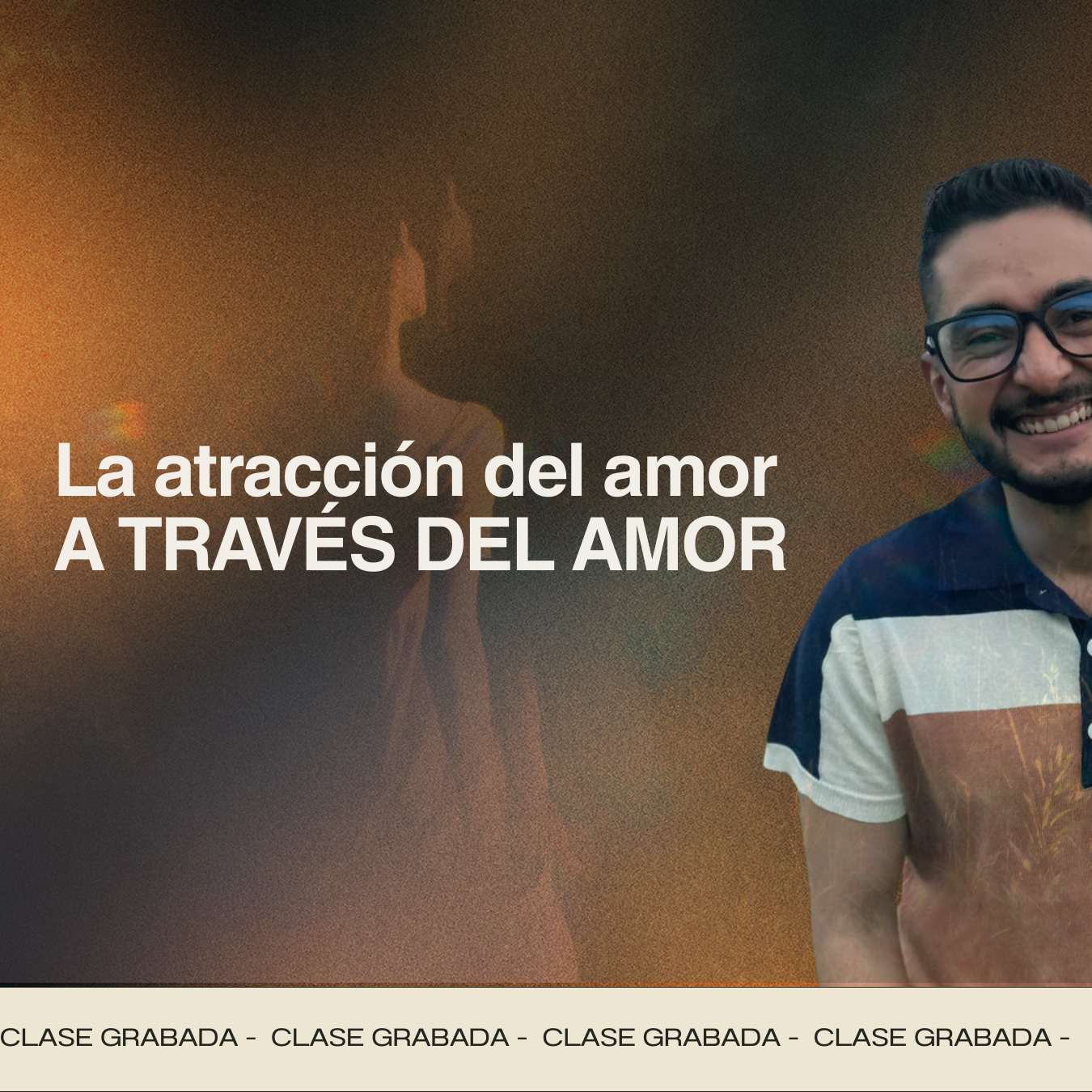 Clase: La atracción del amor, a través del amor