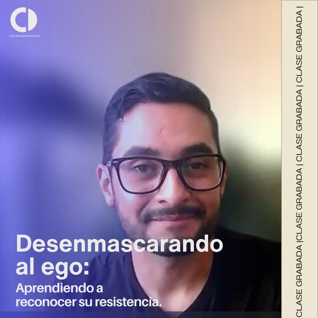 Desenmascarando al ego: Aprendiendo a reconocer su resistencia.