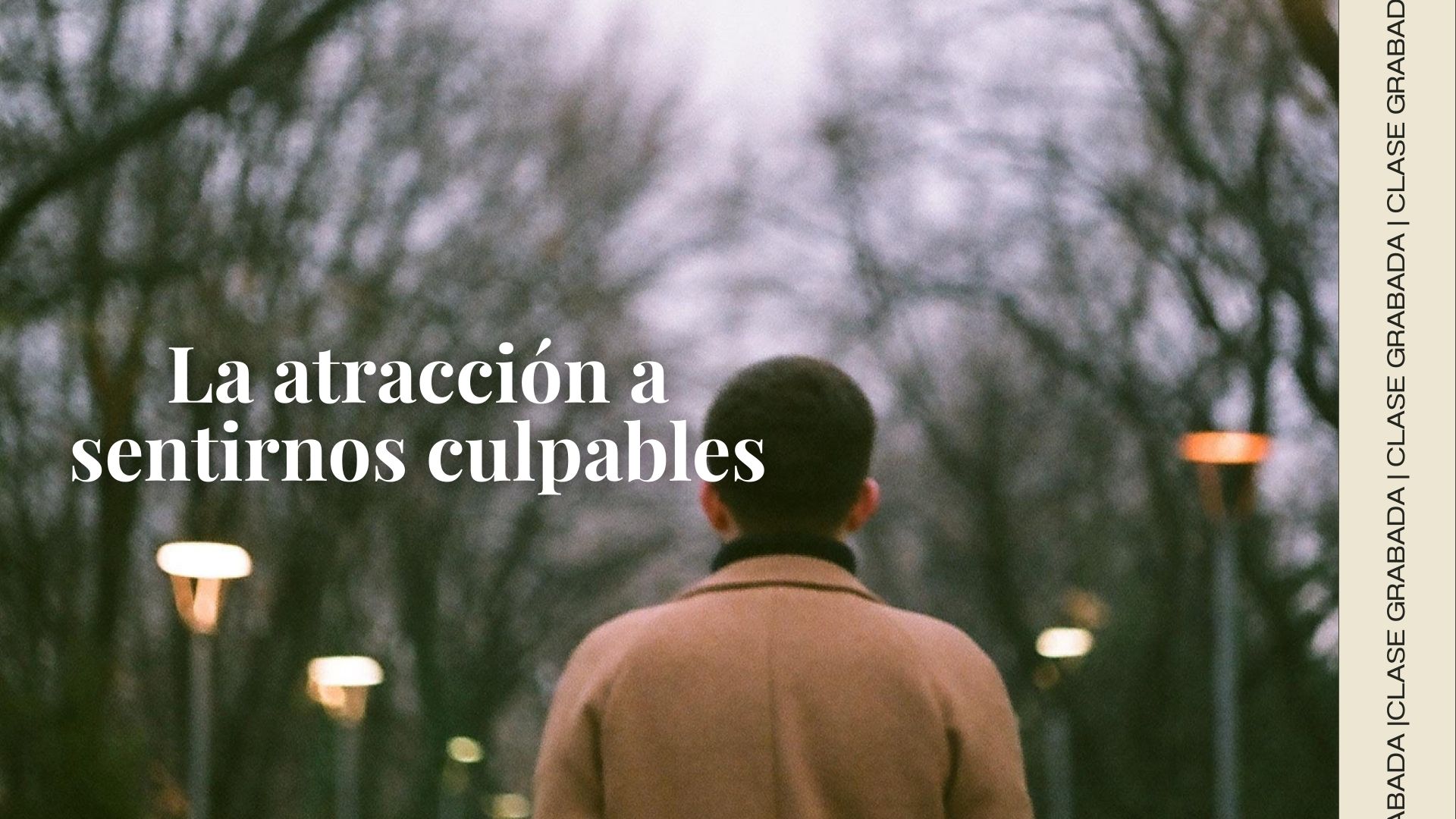 Clase grabada: La atracción a sentirnos culpables