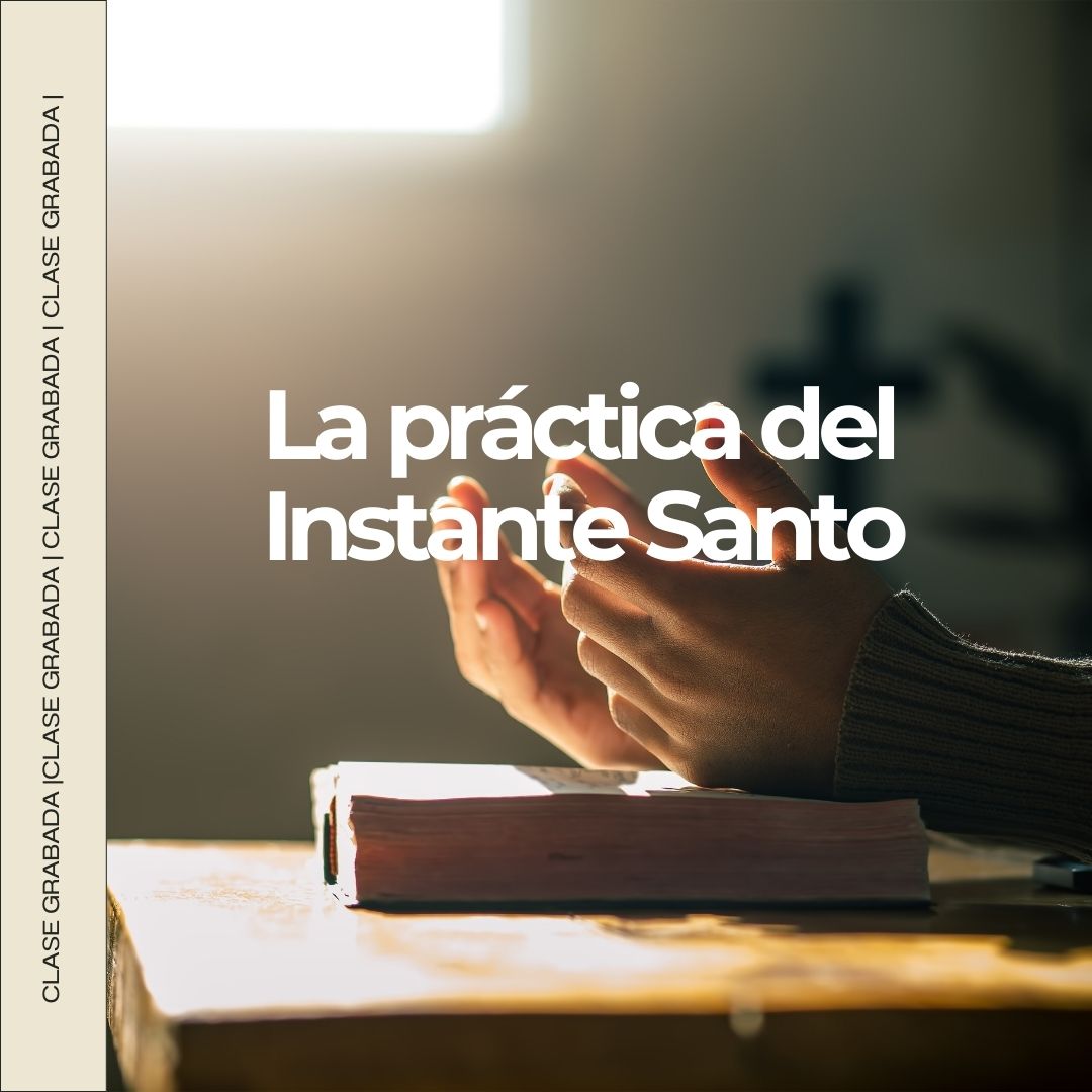 La Práctica del Instante Santo