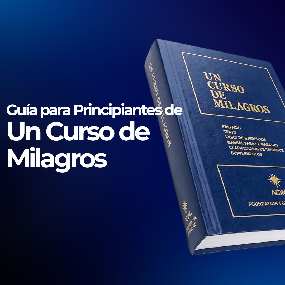 Guía para Principiantes de Un Curso de Milagros