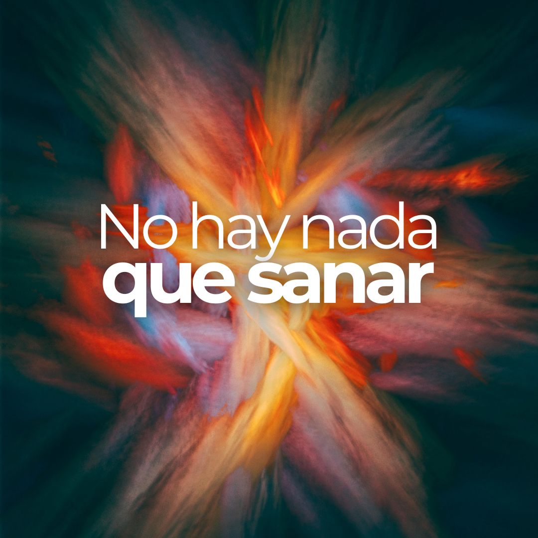 No hay nada que sanar