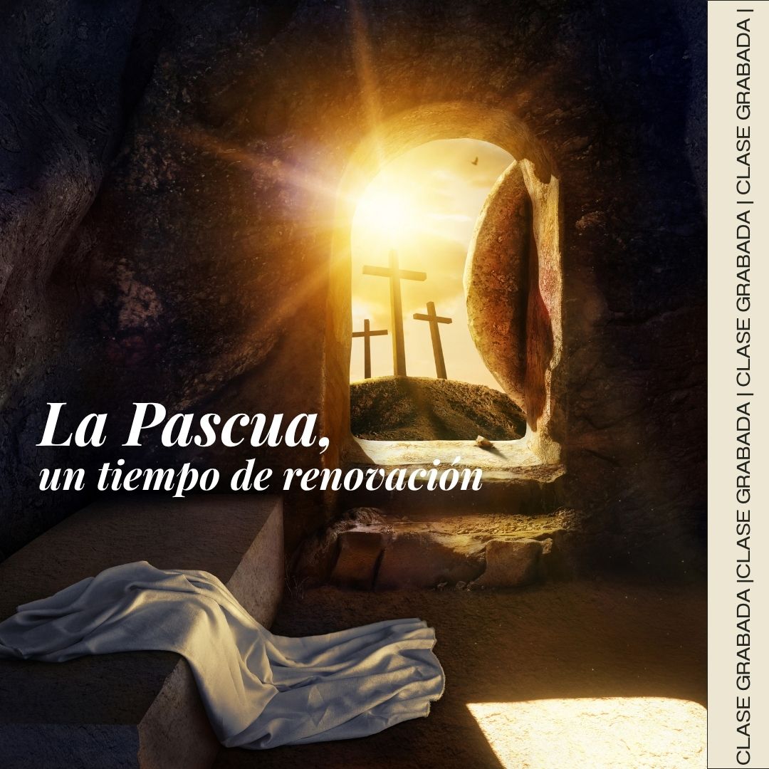 La Pascua, un tiempo de renovación
